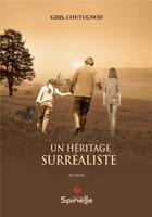 Couverture du livre « Un héritage surréaliste » de Ghis. Coutugnod aux éditions Spinelle