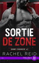 Couverture du livre « Game changer - t01 - sortie de zone » de Reid Rachel aux éditions Juno Publishing