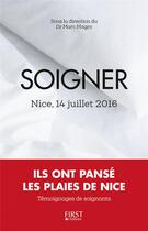 Couverture du livre « Soigner ; Nice, 14 juillet 2016 » de Marc Magro aux éditions First