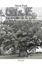 Couverture du livre « La revolte de la sylve » de Prual Herve aux éditions Edilivre