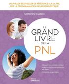 Couverture du livre « Le grand livre de la PNL : L'ouvrage best-seller de référence sur la Programmation Neuro Linguistique » de Catherine Cudicio aux éditions Eyrolles