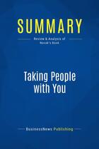 Couverture du livre « Taking People with You : Review and Analysis of Novak's Book » de Businessnews Publish aux éditions Business Book Summaries