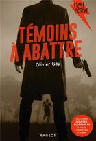 Couverture du livre « Témoins à abattre » de Olivier Gay aux éditions Rageot