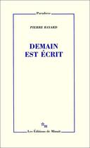 Couverture du livre « Demain est ecrit » de Pierre Bayard aux éditions Minuit