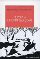 Couverture du livre « Flora et les sept garcons ; nouvelles et contes d'aujourd'hui » de Dominique Dussidour aux éditions Table Ronde