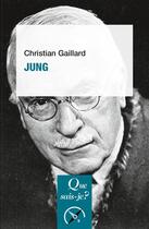 Couverture du livre « Jung » de Christian Gaillard aux éditions Que Sais-je ?