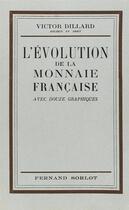 Couverture du livre « L'évolution de la monnaie française avec douze graphiques » de Victor Dillard aux éditions Nel