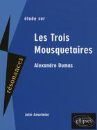 Couverture du livre « Étude sur les trois mousquetaires ; Alexandre Dumas » de Anselmini aux éditions Ellipses Marketing