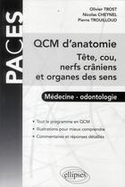 Couverture du livre « Qcm d'anatomie - tete, cou, nerfs craniens et organes des sens » de Trouilloud/Trost aux éditions Ellipses