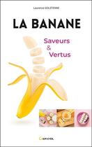 Couverture du livre « La banane ; saveurs et vertus » de Laurence Golstenne aux éditions Grancher