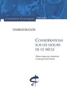 Couverture du livre « Considérations sur les moeurs de ce siècle » de Charles Duclos aux éditions Honore Champion