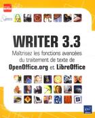 Couverture du livre « Writer 3.3 ; maîtrisez les fonctions avancées du traitement de texte de OpenOffice.org et LibreOffic » de Myriam Gris aux éditions Eni