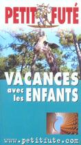 Couverture du livre « VACANCES AVEC LES ENFANTS (édition 2004) » de  aux éditions Le Petit Fute