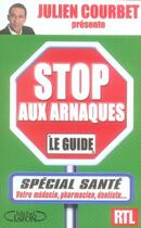 Couverture du livre « Stop aux arnaques ; le guide special santé » de Julien Courbet aux éditions Michel Lafon