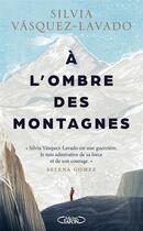 Couverture du livre « À l'ombre des montagnes » de Silvia Vasquez-Lavado aux éditions Michel Lafon