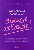 Couverture du livre « Pour emballer ; adoptez la chieuse attitude ! » de Sophie De Tarle et Hortense Divetain aux éditions First