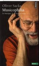 Couverture du livre « Musicophilia ; la musique, le cerveau et nous » de Oliver Sacks aux éditions Points