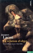 Couverture du livre « La relation d'objet ; séminaire livre IV (1956-1957) » de Jacques Lacan aux éditions Points