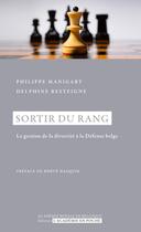 Couverture du livre « Sortir du rang ; la gestion de la diversité à la défense belge » de Delphine Resteigne et Philippe Manigart aux éditions Academie Royale De Belgique