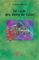 Couverture du livre « Le cycle des livres de Falän Tome 3 » de Antoine Briard aux éditions Edilivre