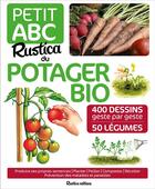 Couverture du livre « Petit ABC Rustica du potager bio ; 350 dessins geste à geste ; 50 légumes » de Rosenn Le Page et Isabelle Dervillers aux éditions Rustica