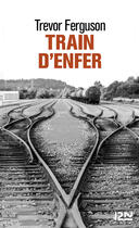 Couverture du livre « Train d'enfer » de Trevor Ferguson aux éditions 12-21