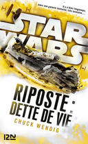 Couverture du livre « Star Wars : riposte : dette de vif » de Chuck Wendig aux éditions 12-21