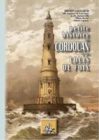 Couverture du livre « Petite histoire de Cordouan & de Louis de Foix » de Ernest Gaulieur aux éditions Editions Des Regionalismes