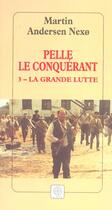 Couverture du livre « Pelle le conquerant t.3 ; la grande lutte » de Martin Andersen-Nexo aux éditions Gaia