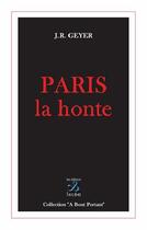Couverture du livre « Paris la honte » de Jean-Roger Geyer aux éditions Ixcea