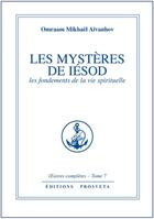 Couverture du livre « OEUVRES COMPLETES Tome 7 : les mystères de Iésod ; les fondements de la vie spirituelle » de Omraam Mikhael Aivanhov aux éditions Prosveta