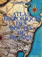 Couverture du livre « Atlas historique des routes de France » de Reverdy G aux éditions Presses Ecole Nationale Ponts Chaussees