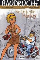 Couverture du livre « Baudruche t.1 ; pas trop vite, Harley » de Bruno Senny et Francois Walthery aux éditions Apach