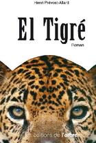 Couverture du livre « El tigré » de Henri Prevost-Allard aux éditions L'arbre
