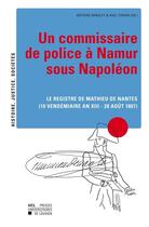 Couverture du livre « Un commissaire de police à Namur sous Napoléon » de  aux éditions Pu De Louvain
