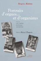 Couverture du livre « Portraits D'Orgues Et D'Organistes A Travers Les Cartes Postales Anciennes » de Brigitte Alzieu aux éditions Act Mem