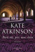 Couverture du livre « Parti tôt, pris mon chien » de Kate Atkinson aux éditions Fallois