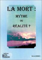 Couverture du livre « Mort : mythe ou realite ? » de Gerard Bossy aux éditions Recto Verseau