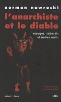 Couverture du livre « L'anarchiste et le diable ; voyages, cabarets et autres récits » de Norman Nawrocki aux éditions Lux Canada