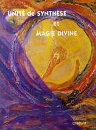 Couverture du livre « Unité de synthèse et magie divine » de Leila Chellabi aux éditions Lcd Mediation