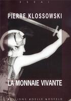 Couverture du livre « La monnaie vivante » de Pierre Klossowski aux éditions Joelle Losfeld