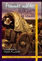 Couverture du livre « Femmes Oubliees De La Guerre De Vendee » de Therese Rouchette aux éditions Cvrh