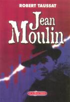 Couverture du livre « Jean Moulin » de Robert Taussat aux éditions Fil D'ariane