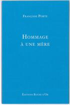 Couverture du livre « Hommage à une mère » de Francoise Porte aux éditions Roche D'or