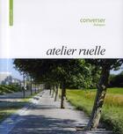 Couverture du livre « Atelier ruelle ; converser » de  aux éditions Ici Consultants