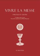 Couverture du livre « Vivre la messe : Paroles et gestes (2e édition) » de Timothee Loriquet aux éditions Le Serviteur