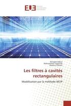 Couverture du livre « Les filtrès A cavites rectangulaires : Modelisation par la methode WCIP » de Adoui, , Ibtissem aux éditions Editions Universitaires Europeennes