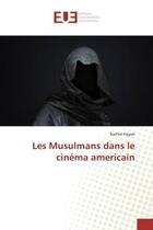 Couverture du livre « Les Musulmans dans le cinéma americain » de Rachid Fqiyah aux éditions Editions Universitaires Europeennes