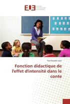 Couverture du livre « Fonction didactique de l'effet d'intensite dans le conte » de Jean Yao aux éditions Editions Universitaires Europeennes