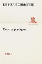 Couverture du livre « Oeuvres poetiques tome 1 » de Christine De Pisan aux éditions Tredition